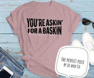 Askin' for a Baskin'